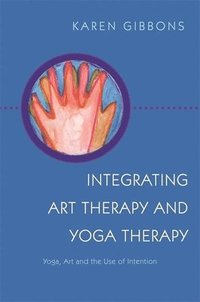 bokomslag Integrating Art Therapy and Yoga Therapy