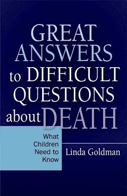 bokomslag Great Answers to Difficult Questions about Death