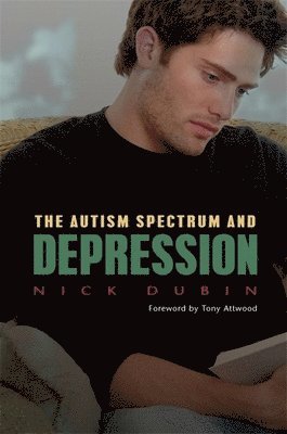 Nick Dubin, Anthony Attwood - Autism Spectrum and Depression, Häftad