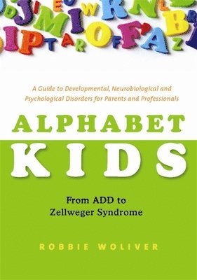 Robbie Woliver - Alphabet Kids - From ADD to Zellweger Syndrome, Häftad