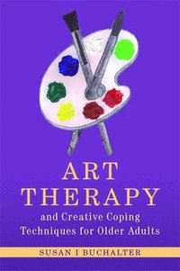 bokomslag Art Therapy and Creative Coping Techniques for Older Adults