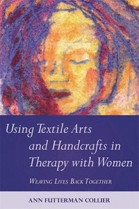 bokomslag Using Textile Arts and Handcrafts in Therapy with Women