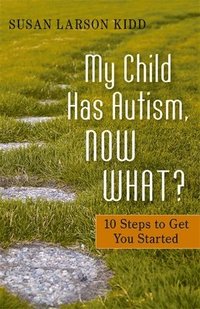 bokomslag My Child Has Autism, Now What?