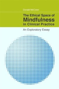 bokomslag The Ethical Space of Mindfulness in Clinical Practice