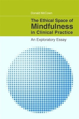 Donald McCown, Donald Mccown - Ethical Space of Mindfulness in Clinical Practice, Häftad