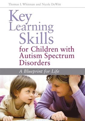 Nicole DeWitt, Thomas L. Whitman - Key Learning Skills for Children with Autism Spectrum Disorders, Häftad