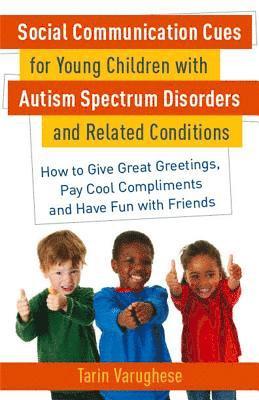 Social Communication Cues for Young Children with Autism Spectrum Disorders and Related Conditions 1