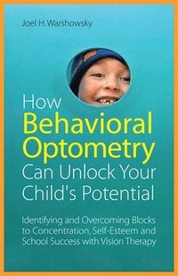 bokomslag How Behavioral Optometry Can Unlock Your Child's Potential