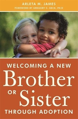 Arleta James - Welcoming a New Brother or Sister Through Adoption, Häftad
