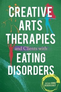 bokomslag Creative Arts Therapies and Clients with Eating Disorders