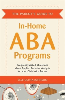 bokomslag The Parent's Guide to In-Home ABA Programs