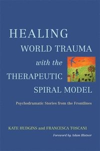 bokomslag Healing World Trauma with the Therapeutic Spiral Model