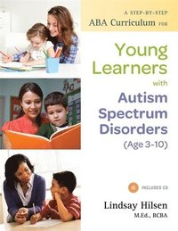 bokomslag A Step-by-Step ABA Curriculum for Young Learners with Autism Spectrum Disorders (Age 3-10)