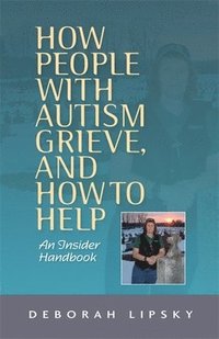 bokomslag How People with Autism Grieve, and How to Help
