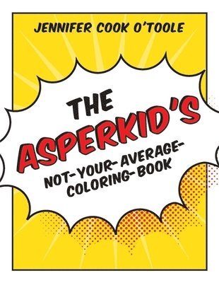 The Asperkid's Not-Your-Average-Coloring-Book 1