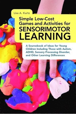 Elizabeth A Kurtz, Elizabeth A. Kurtz - Simple Low-Cost Games and Activities for Sensorimotor Learning, Häftad