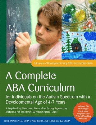 A Complete ABA Curriculum for Individuals on the Autism Spectrum with a Developmental Age of 4-7 Years 1