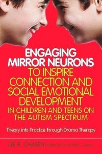 bokomslag Engaging Mirror Neurons to Inspire Connection and Social Emotional Development in Children and Teens on the Autism Spectrum