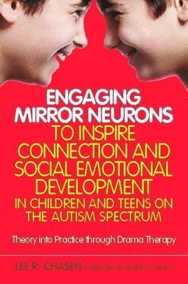 Engaging Mirror Neurons to Inspire Connection and Social Emotional Development in Children and Teens on the Autism Spectrum 1