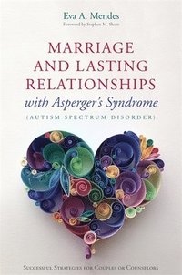 bokomslag Marriage and Lasting Relationships with Asperger's Syndrome (Autism Spectrum Disorder)