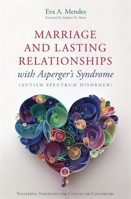 Marriage and Lasting Relationships with Asperger's Syndrome (Autism Spectrum Disorder) 1