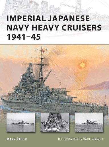 Mark Stille - Imperial Japanese Navy Heavy Cruisers 1941–45, Häftad