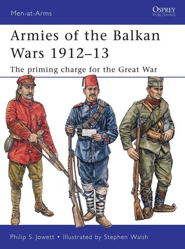 Philip Jowett - Armies of the Balkan Wars 1912–13, Häftad