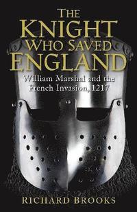 bokomslag Knight who saved england - william marshal and the french invasion, 1217