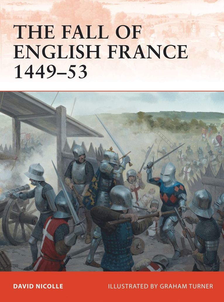 David Nicolle, Dr David Nicolle - Fall of English France 1449–53, Häftad