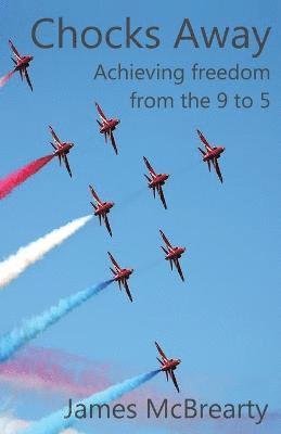 Chocks Away: Achieving Freedom from the 9 to 5 1