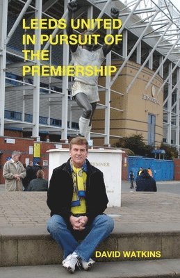 David Watkins - Leeds United - In Pursuit of the Premiership, Häftad
