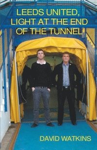 bokomslag Leeds United, Light at the End of the Tunnel