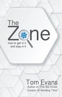 bokomslag The Zone: How to Get in It and Stay in It