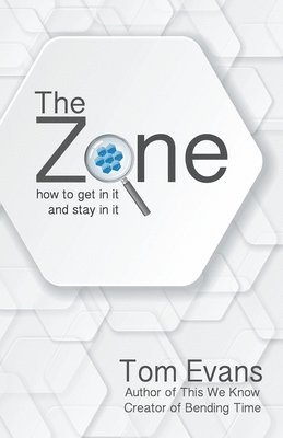 bokomslag The Zone: How to Get in It and Stay in It