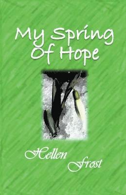 Hellen Frost - My Spring of Hope, Häftad