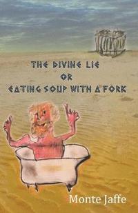 bokomslag The Divine Lie or Eating Soup with a Fork