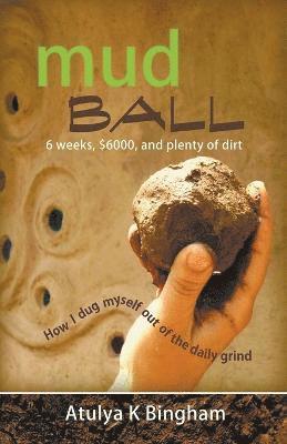 bokomslag Mud Ball - How I Dug Myself Out of the Daily Grind