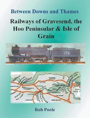 bokomslag Between Downs and Thames - Railways of Gravesend, the Hoo Peninsular & Isle of Grain