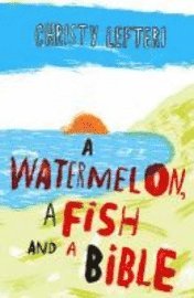Watermelon, a Fish and a Bible