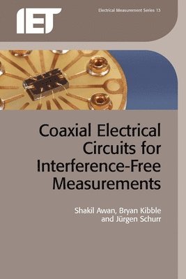 Shakil Awan, Bryan Kibble, Jürgen Schurr - Coaxial Electrical Circuits for Interference-Free Measurements, Häftad