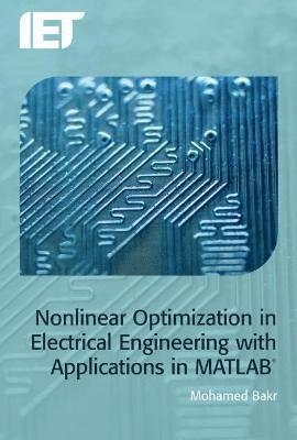Nonlinear Optimization in Electrical Engineering with Applicatons in Matlab 1