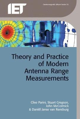 Clive Parini, Stuart Gregson, John McCormick, Daniël Janse van Rensburg - Theory and Practice of Modern Antenna Range Measurements, Inbunden