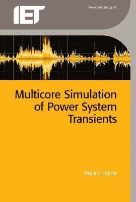Fabian M. Uriarte, Fabian M Uriarte - Multicore Simulation of Power System Transients, Inbunden