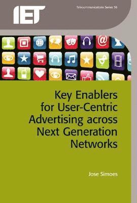 bokomslag Key Enablers for User-Centric Advertising Across Next Generation Networks