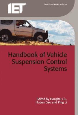 Honghai Liu, Huijun Gao, Ping Li - Handbook of Vehicle Suspension Control Systems, Inbunden