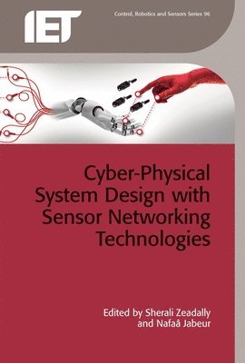 Sherali, Zeadally, Sherali Zeadally, Nafaâ Jabeur - Cyber-Physical System Design with Sensor Networking Technologies, Inbunden