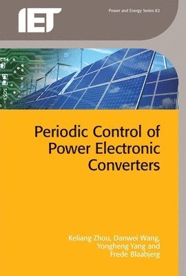 Keliang Zhou, Danwei Wang, Yongheng Yang, Frede Blaabjerg - Periodic Control of Power Electronic Converters, Inbunden