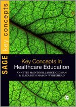 Annette McIntosh-Scott, Jan Gidman, Elizabeth Mason-Whitehead - Key Concepts in Healthcare Education, Inbunden