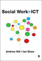 Andrew Hill, Ian Shaw - Social Work and ICT, Häftad