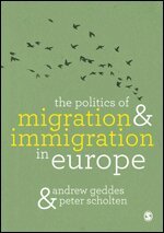 Andrew Geddes, Peter Scholten - The Politics of Migration and Immigration in Europe, Inbunden